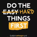 Do the hard things first