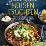 Leckere Rezepte mit Hülsenfrüchten