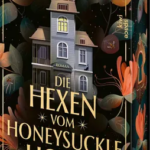 Die Hexen vom Honeysuckle House